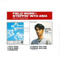 Field Work + Steppin' Into Asia