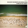 Seleção Sakamoto De Bossa Nova: O Brilho Do Tempo